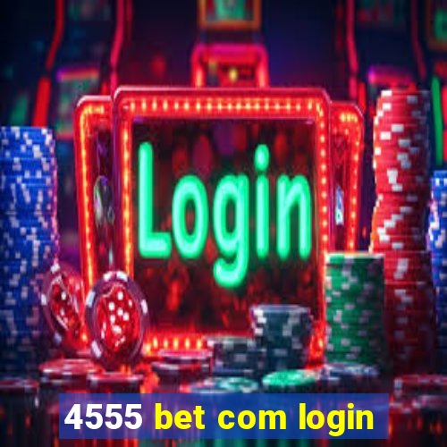 4555 bet com login